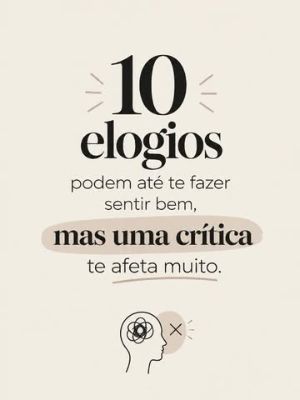 Post: 10 elogios podem até te fazer sentir bem, mas uma crítica te afeta muito